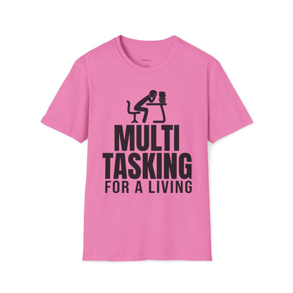 Multitasking for a living T-shirt