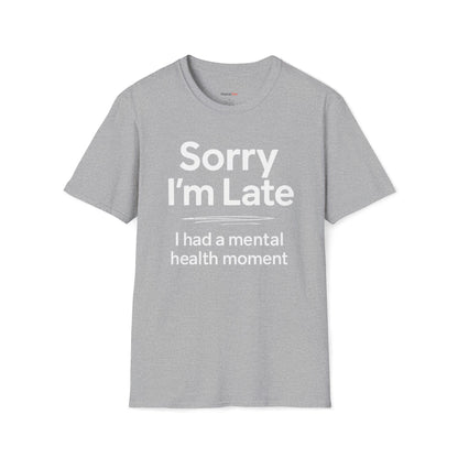 Sorry I'm late T-shirt
