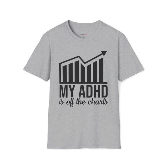 My ADHD is off the charts T-shirt