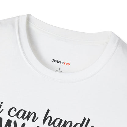 I can handle my ADHD and you think you're harder T-shirt