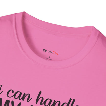 I can handle my ADHD and you think you're harder T-shirt