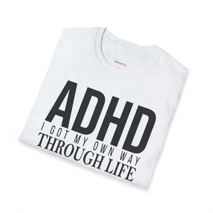 I got my own way through life T-shirt