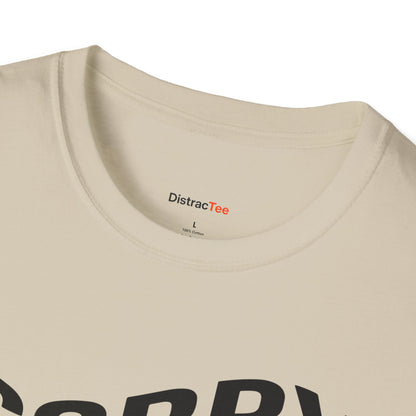 Sorry am broke, I can't pay attention T-shirt
