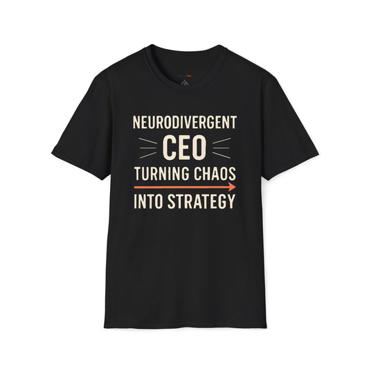Neurodivergent CEO: Turning chaos into strategy T-shirt