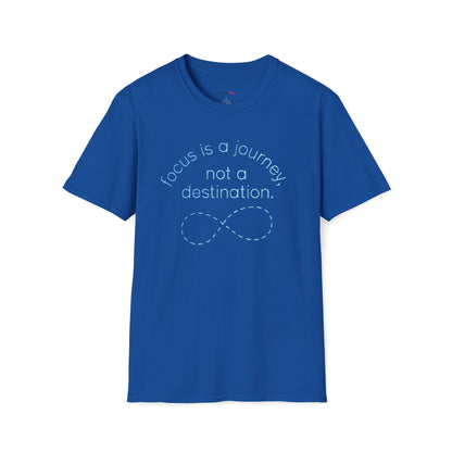Focus is a journey, not a destination T-shirt