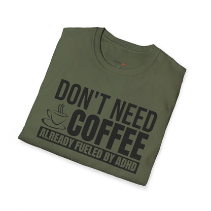 Don't need Coffee, Already fueled by ADHD T-shirt