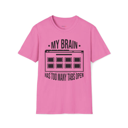 My brain has too many tabs open T-shirt