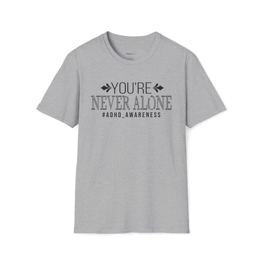 You're never Alone T-shirt