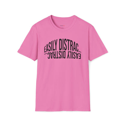 Easily Distrac... T-shirt