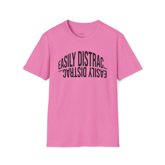 Easily Distrac... T-shirt