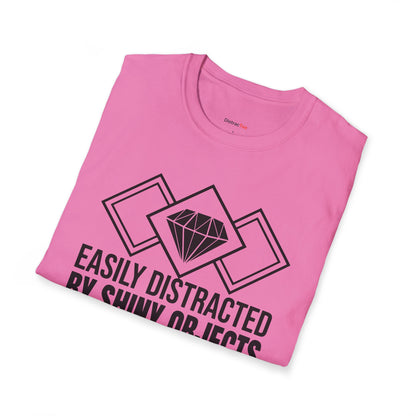 Easily distracted by Shiny Objects T-shirt