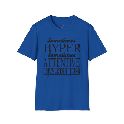 Sometimes Hyper Sometimes Attentive Always Curious T-shirt
