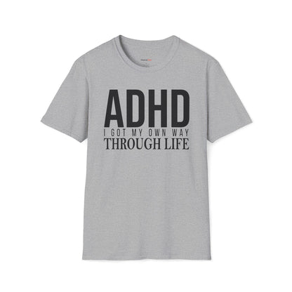 I got my own way through life T-shirt