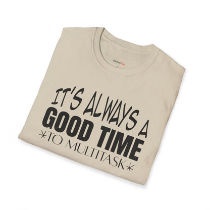 It's always a good time to multitask T-shirt