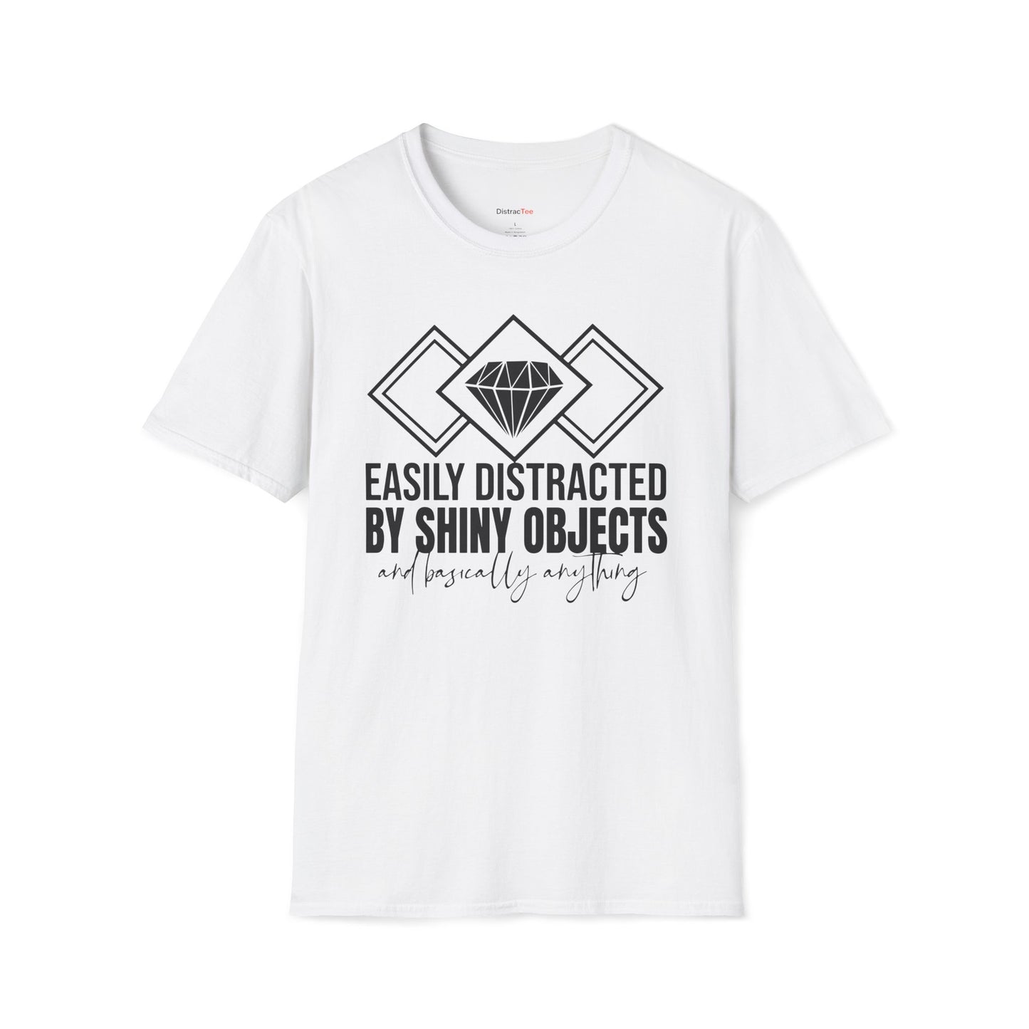 Easily distracted by Shiny Objects T-shirt