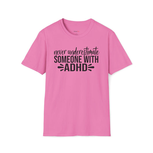 Never underestimate someone with ADHD T-shirt