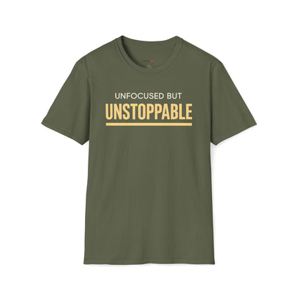 Unfocused but unstoppable T-shirt