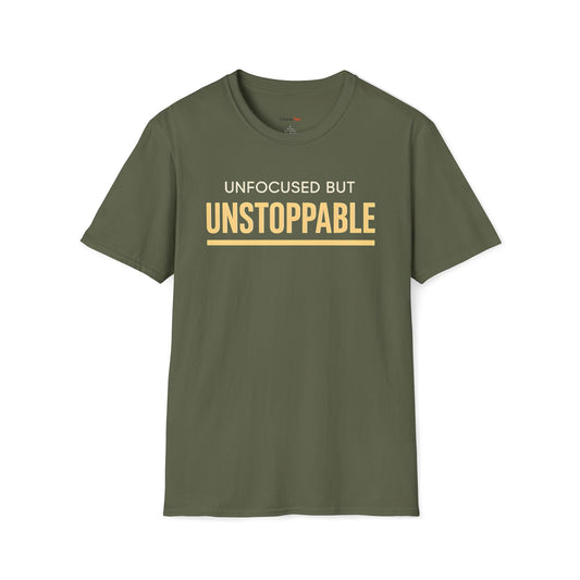 Unfocused but unstoppable T-shirt