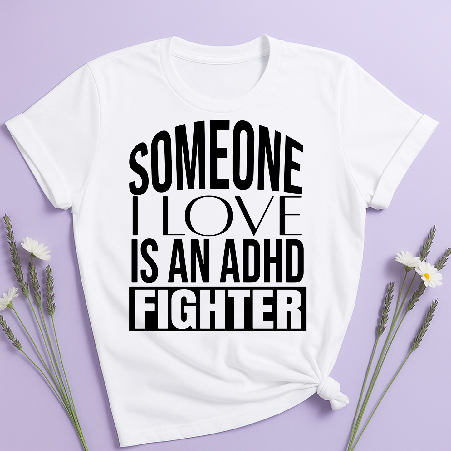 Someone I Love is an ADHD Fighter T-shirt