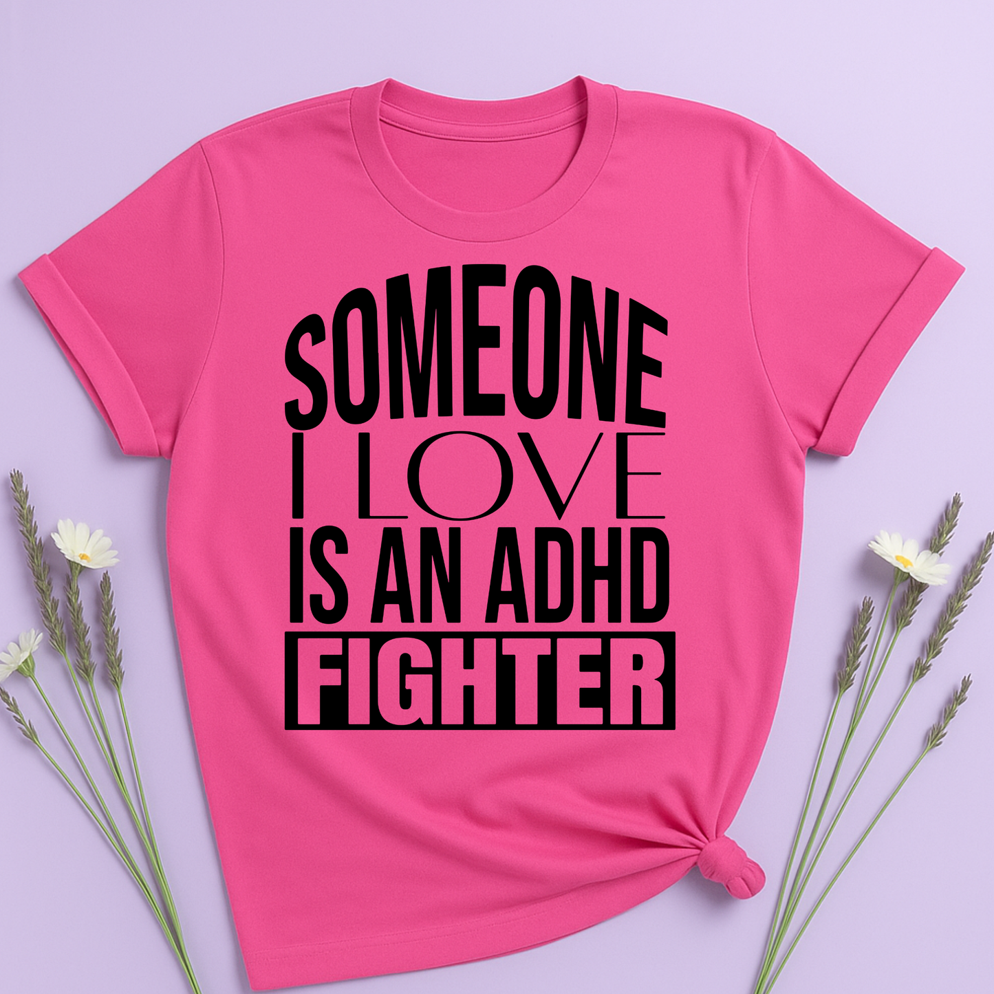 Someone I Love is an ADHD Fighter T-shirt