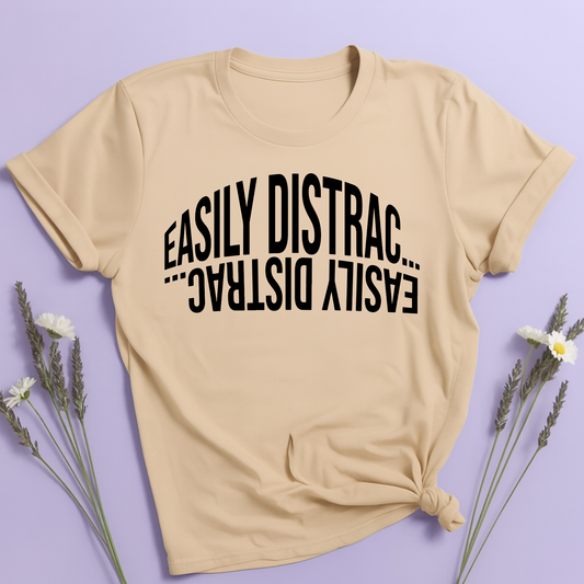 Easily Distrac... T-shirt