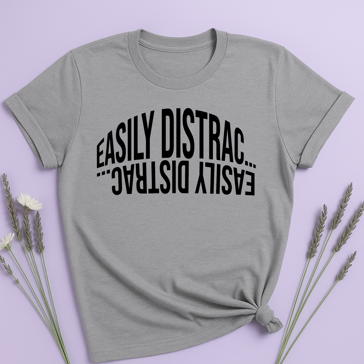Easily Distrac... T-shirt