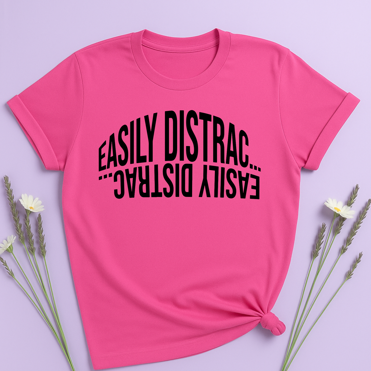 Easily Distrac... T-shirt
