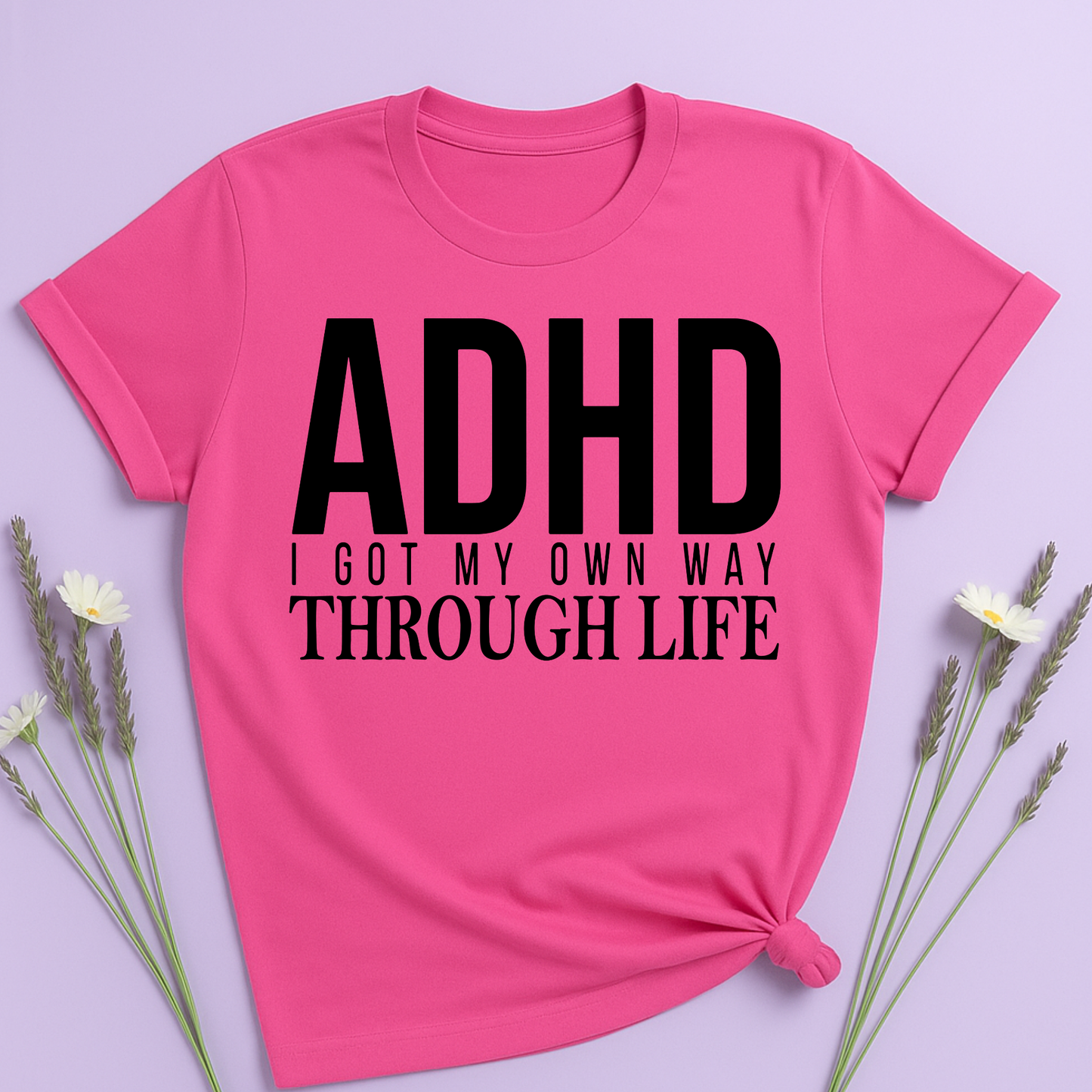 I got my own way through life T-shirt