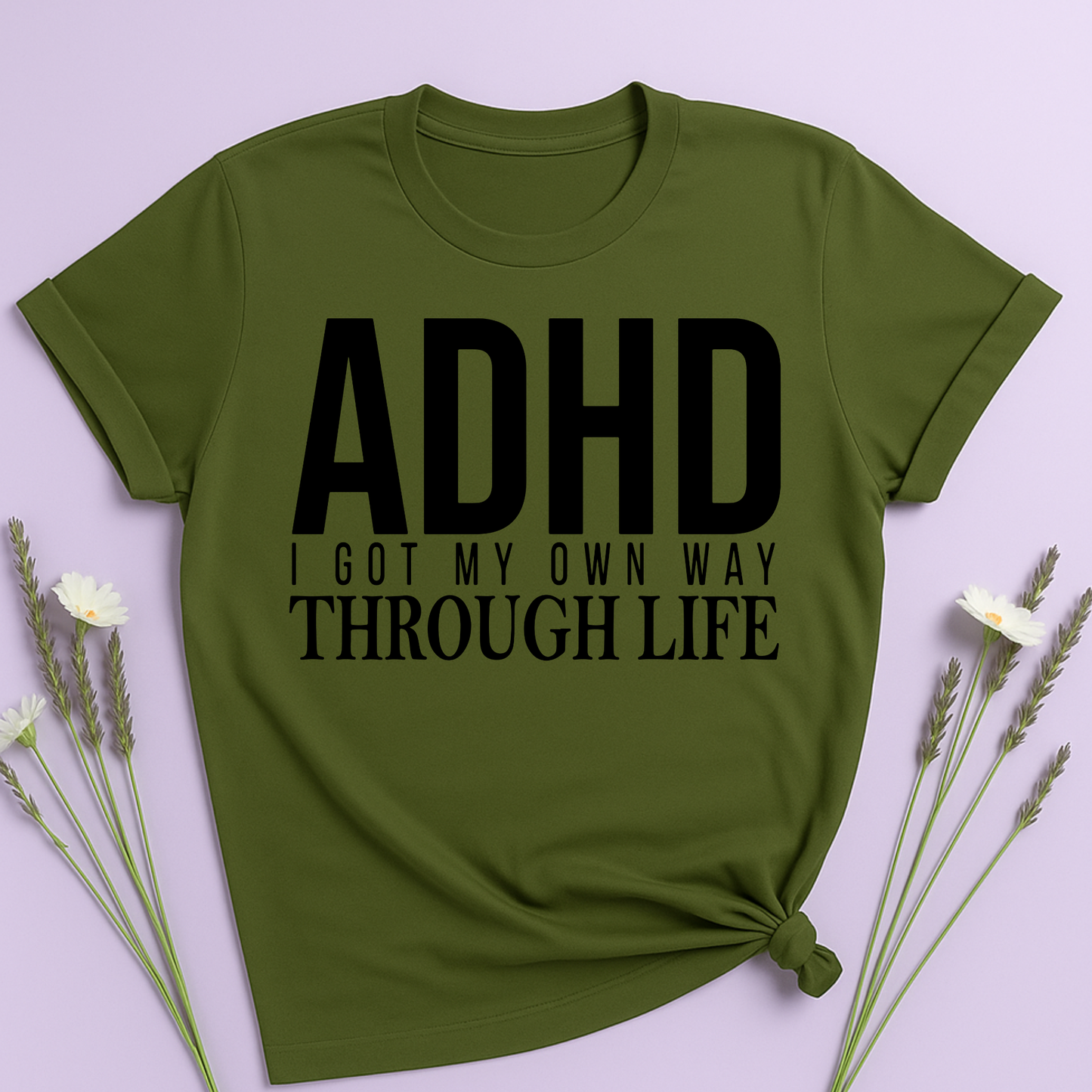 I got my own way through life T-shirt