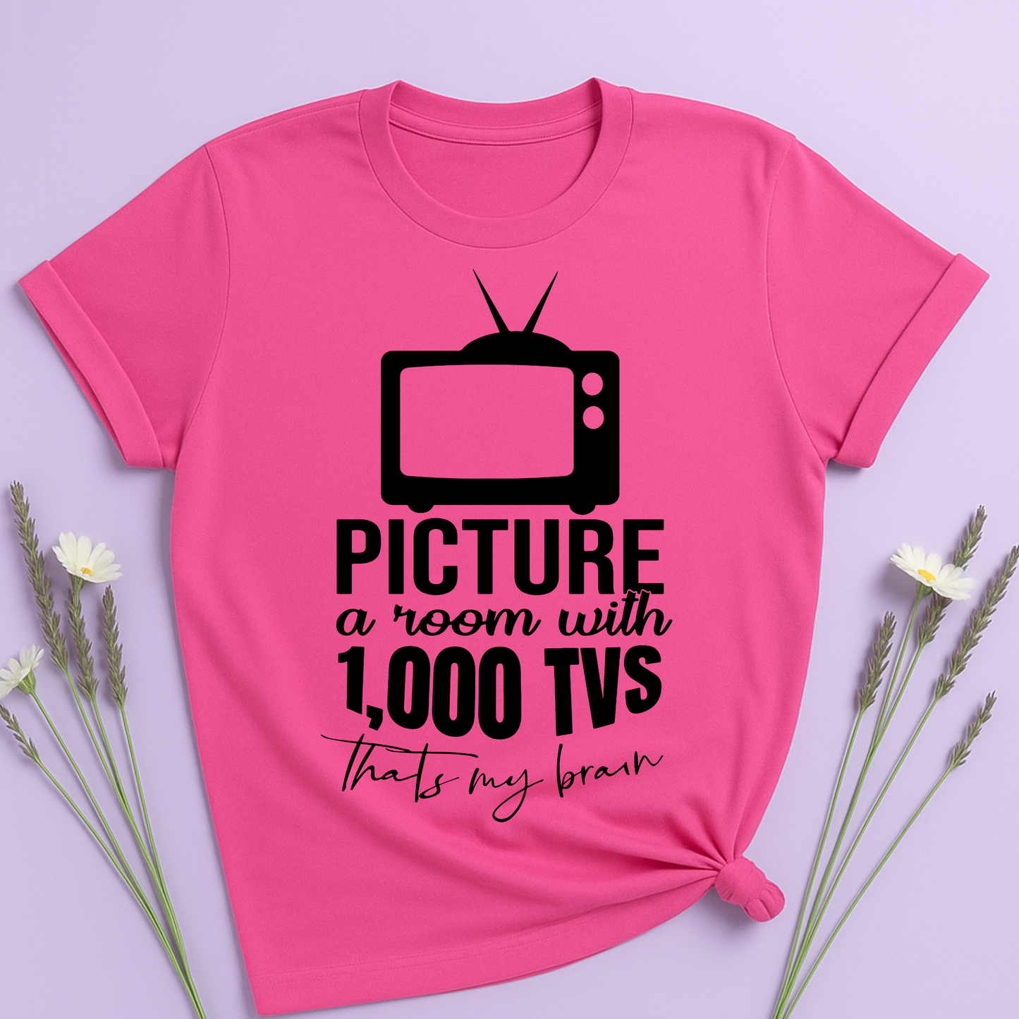 Room with 1000 TVs that's my brain T-shirt