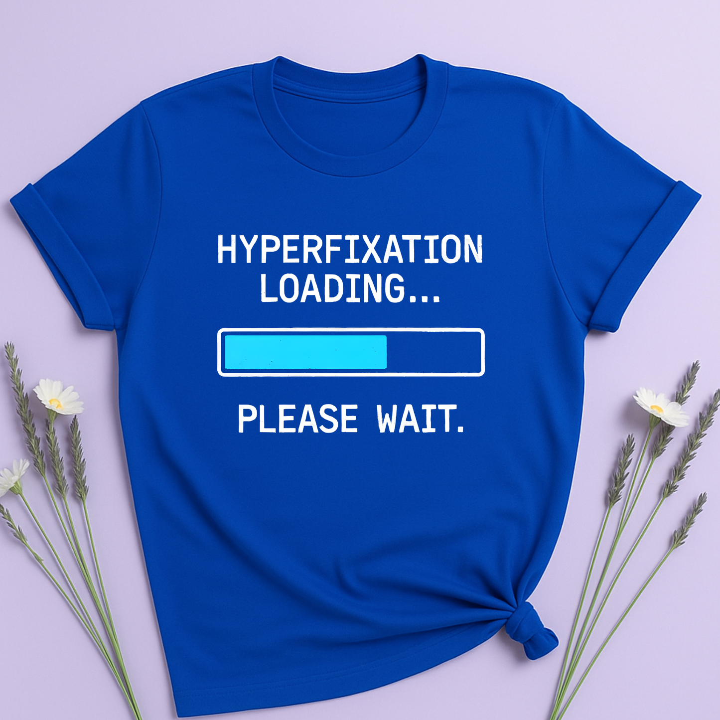 Hyperfixation loading T-shirt