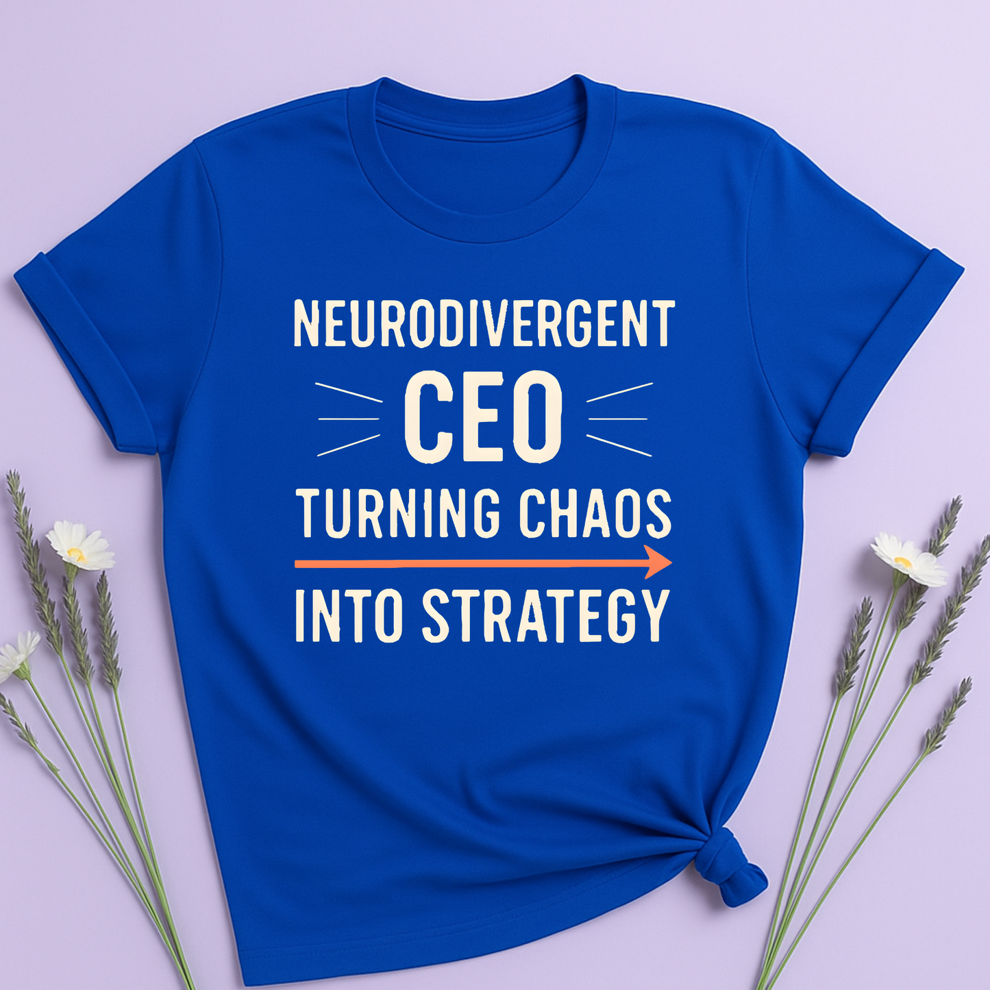 Neurodivergent CEO: Turning chaos into strategy T-shirt