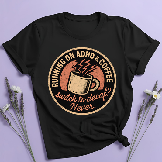 Running on ADHD and Coffee T-shirt