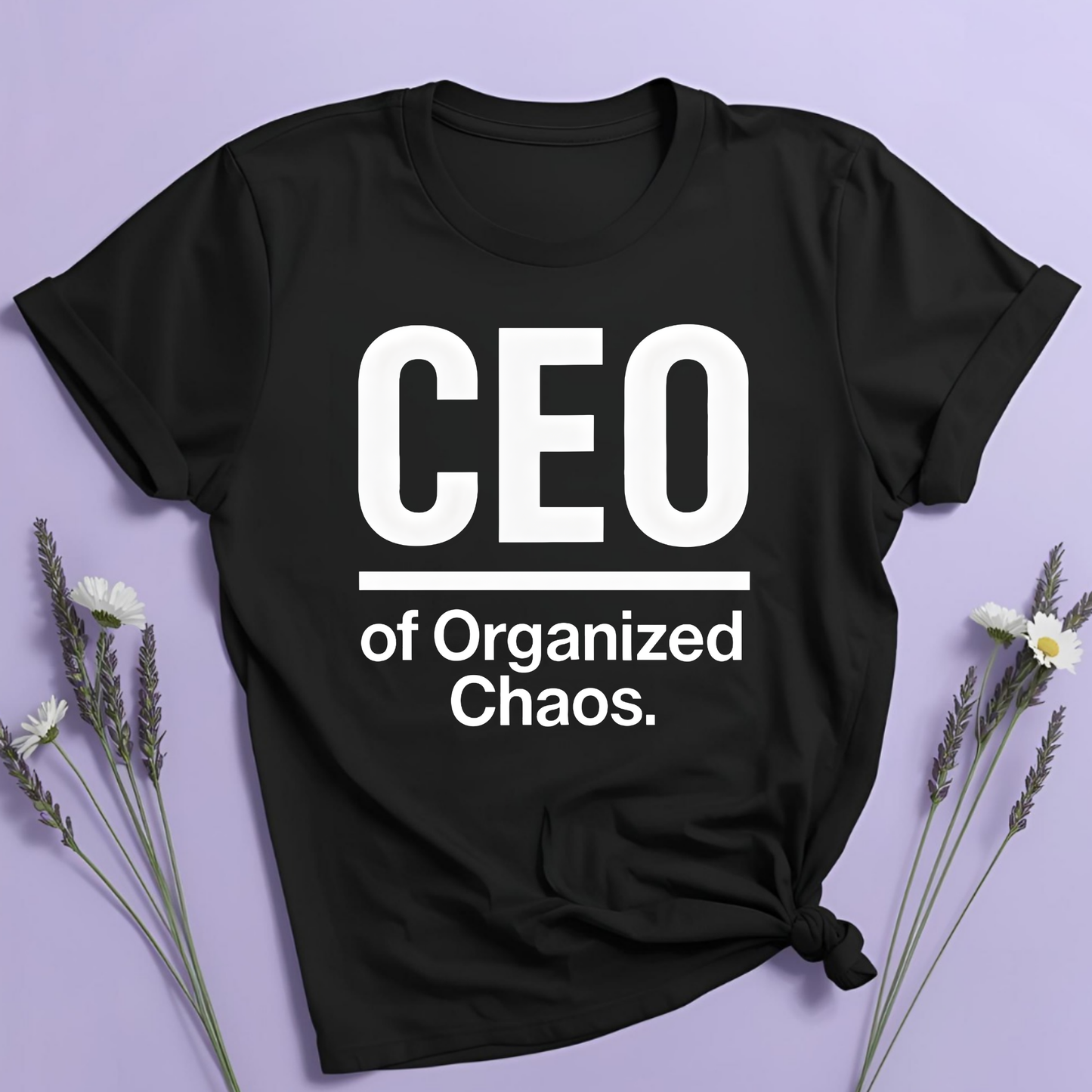 CEO of organized chaos T-shirt