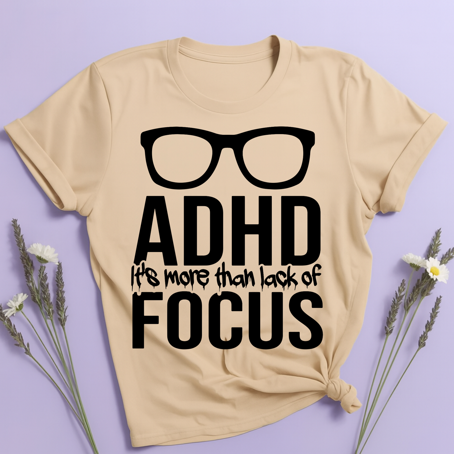 ADHD It's more than lack of Focus T-shirt