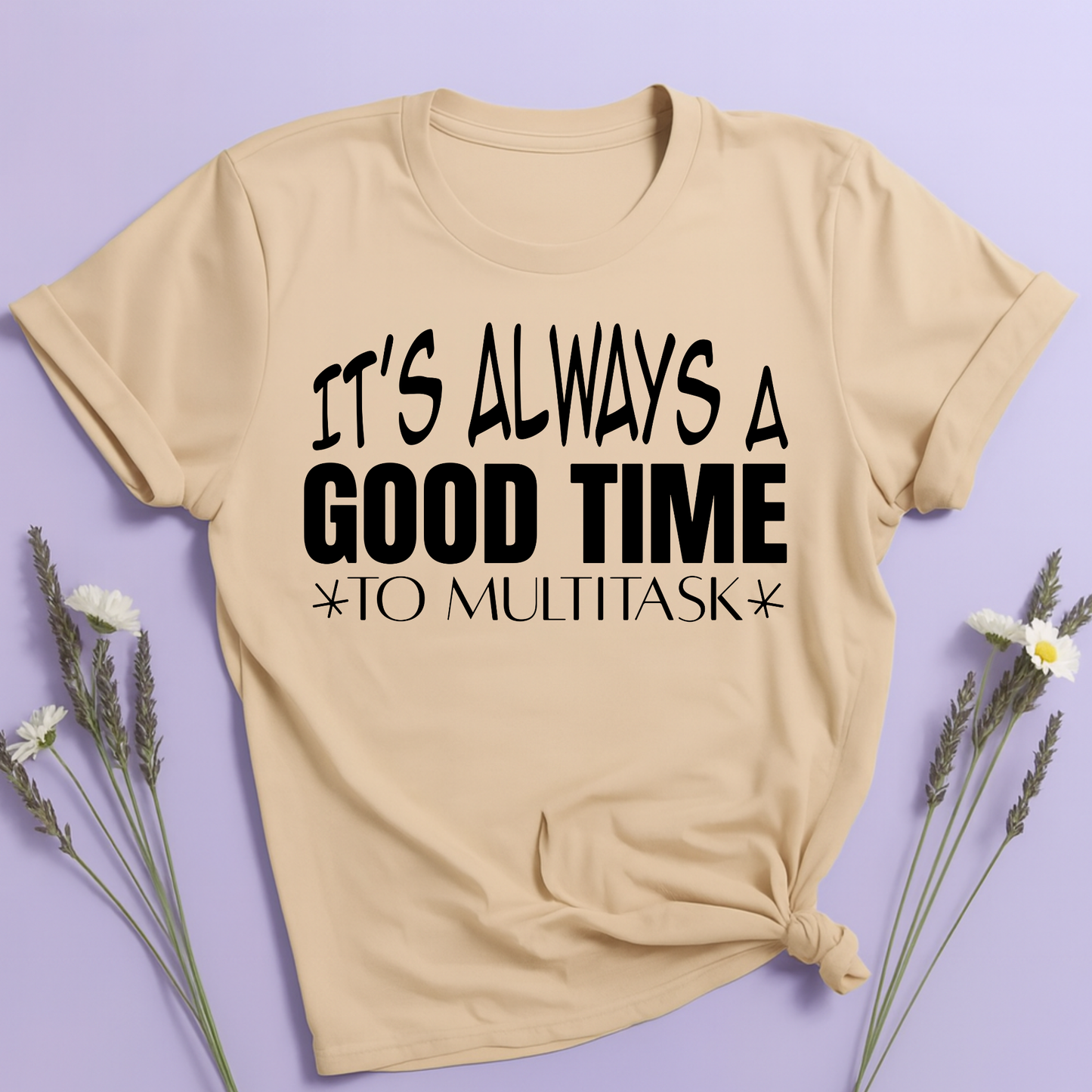 It's always a good time to multitask T-shirt