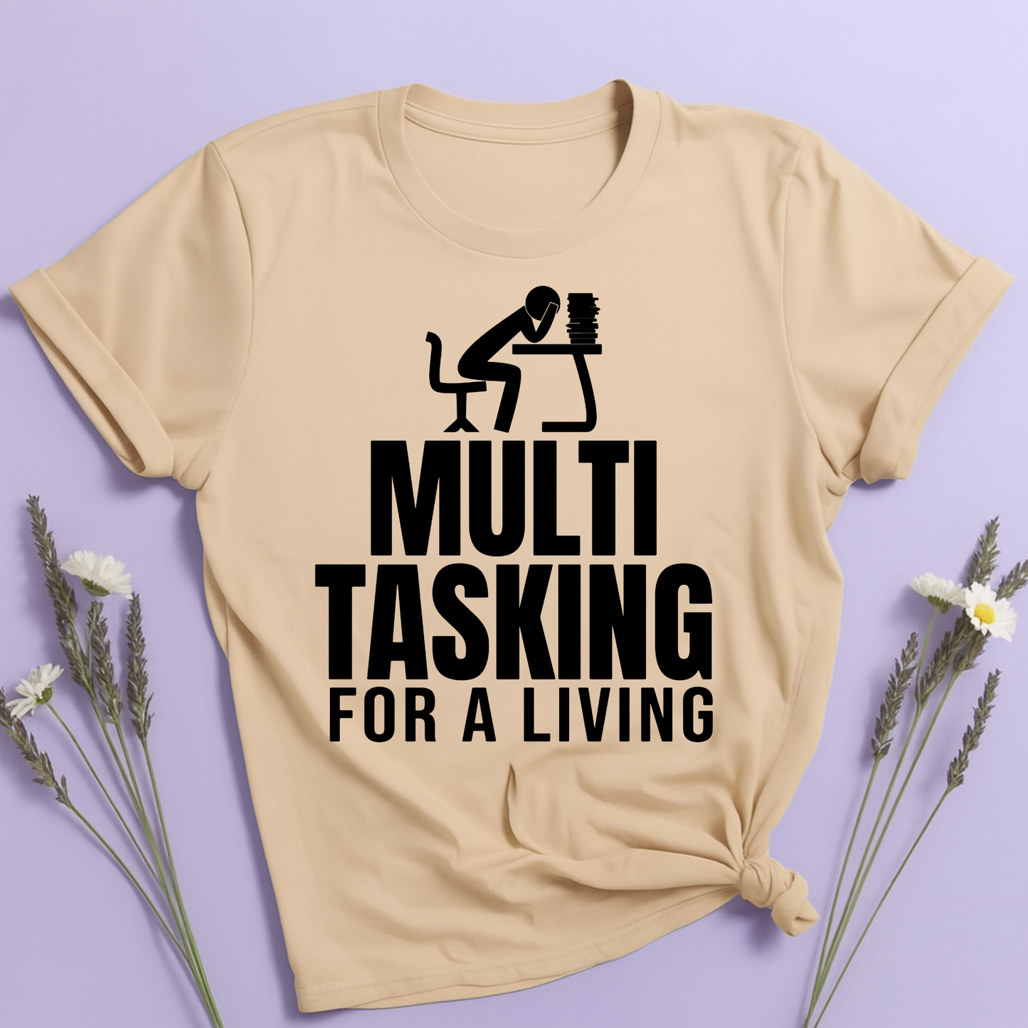Multitasking for a living T-shirt