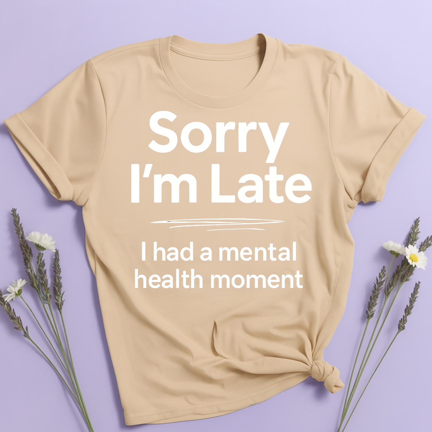 Sorry I'm late T-shirt