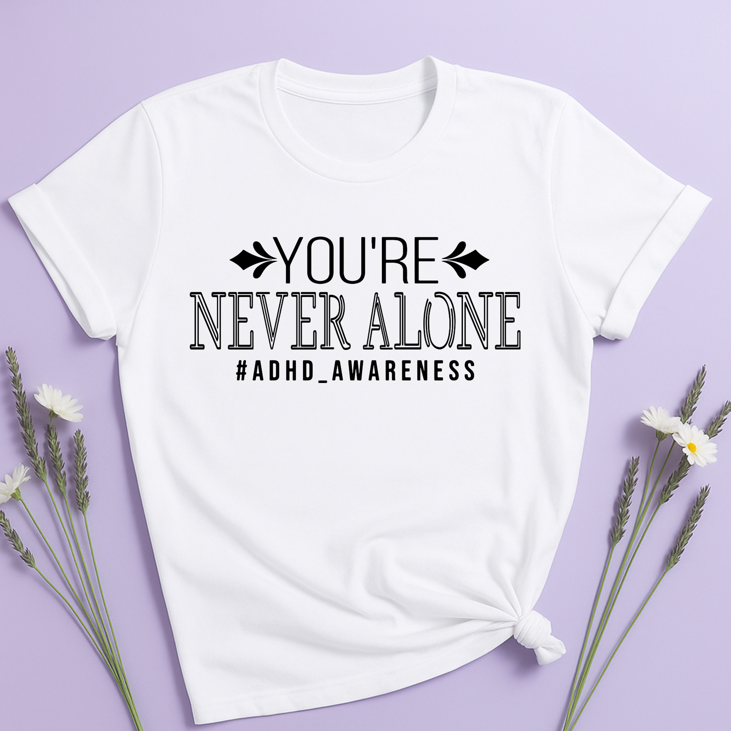 You're never Alone T-shirt