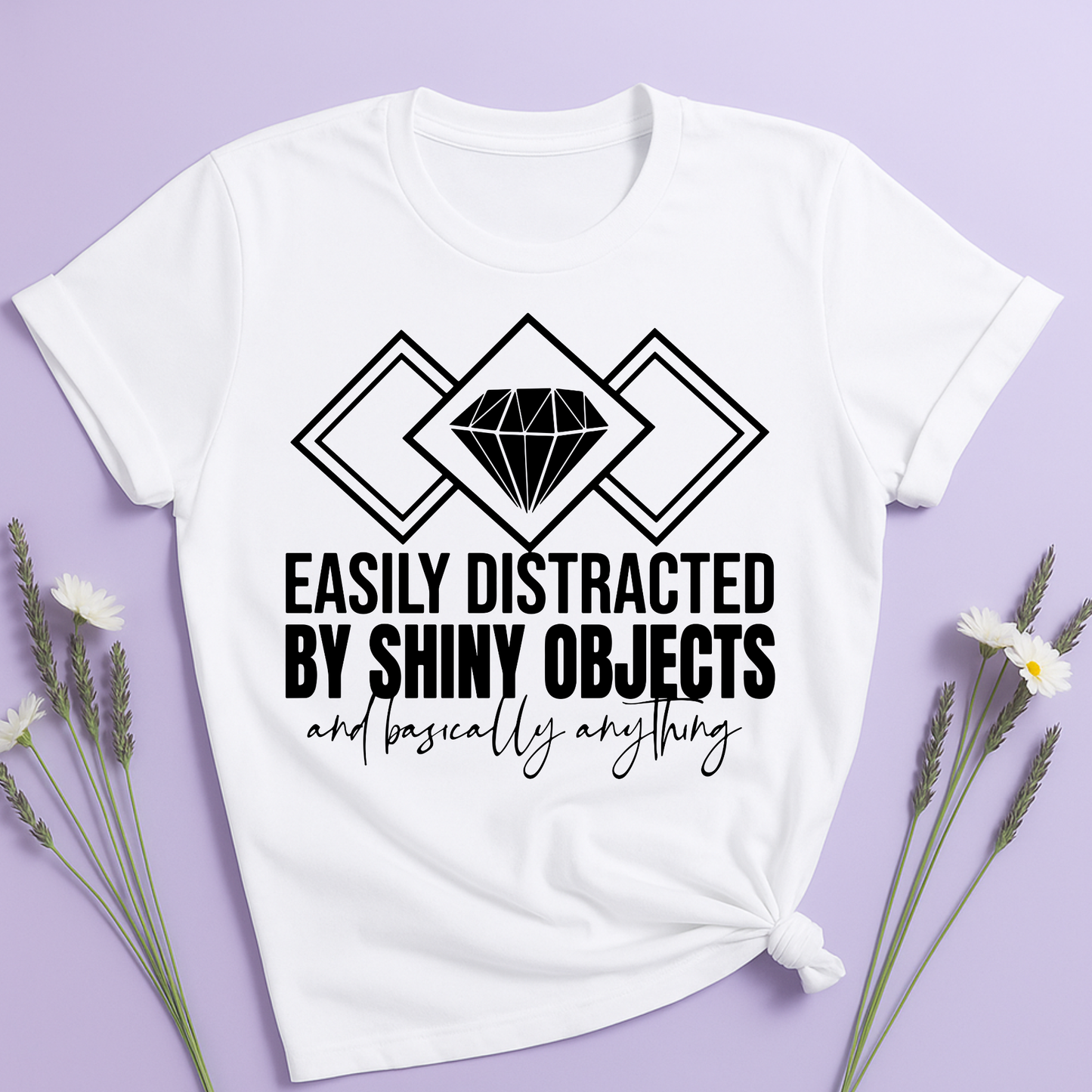 Easily distracted by Shiny Objects T-shirt