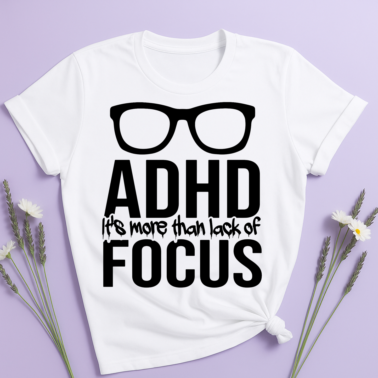 ADHD It's more than lack of Focus T-shirt