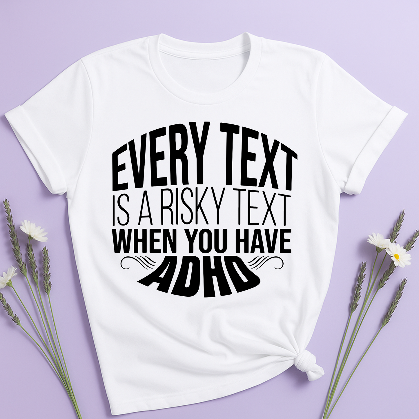 Every text is a risky text T-shirt