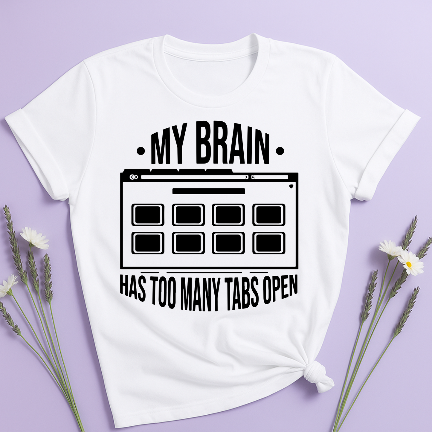 My brain has too many tabs open T-shirt