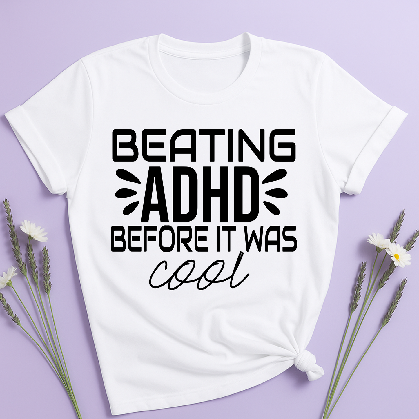 Beating ADHD before it was cool T-shirt