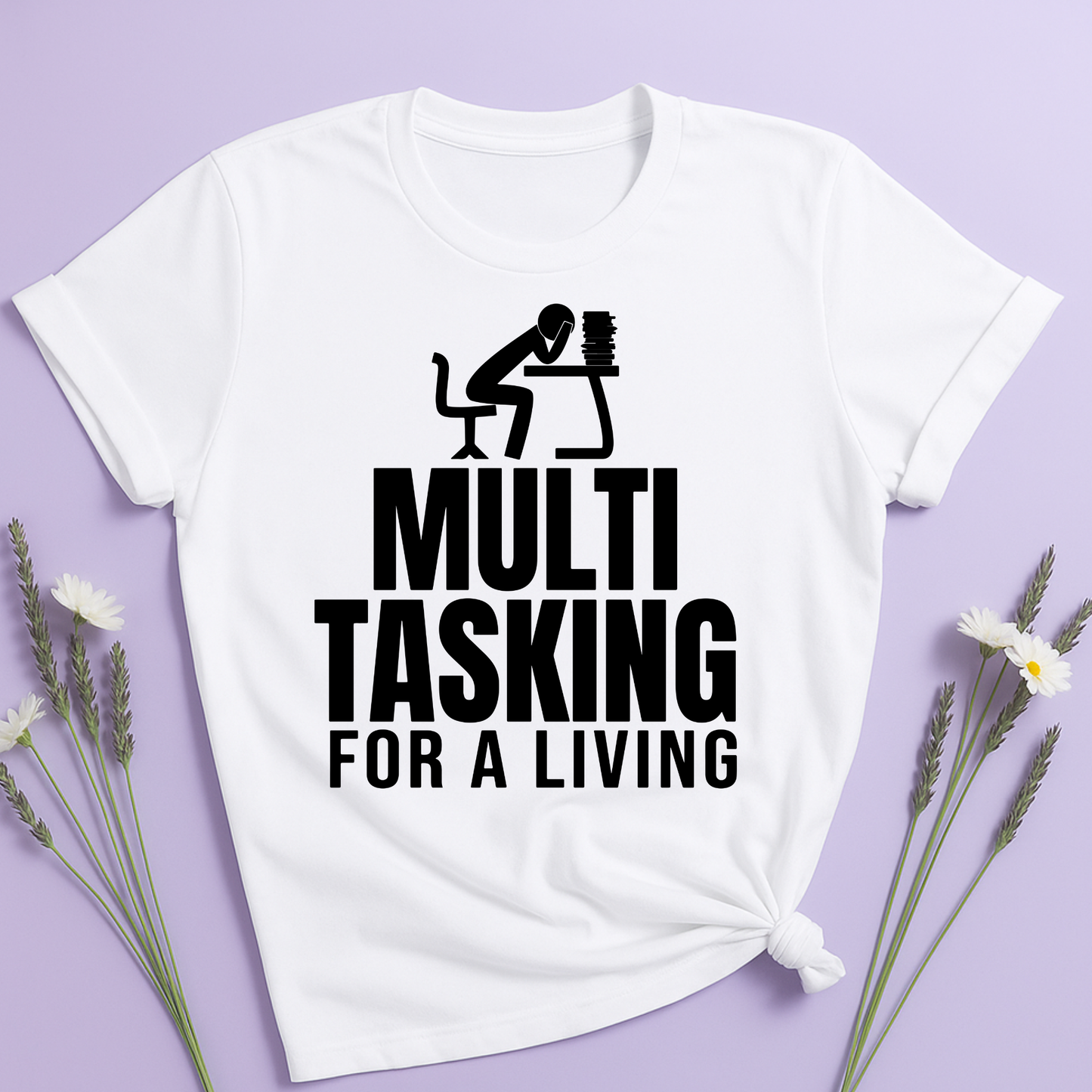 Multitasking for a living T-shirt