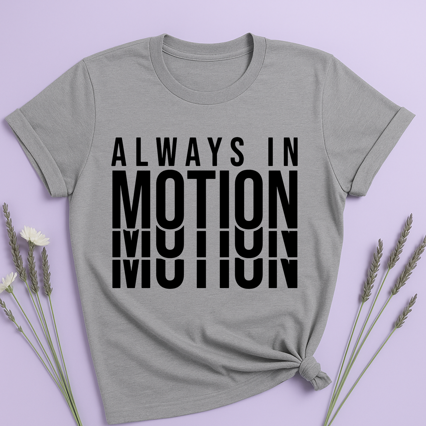 Always in Motion T-shirt