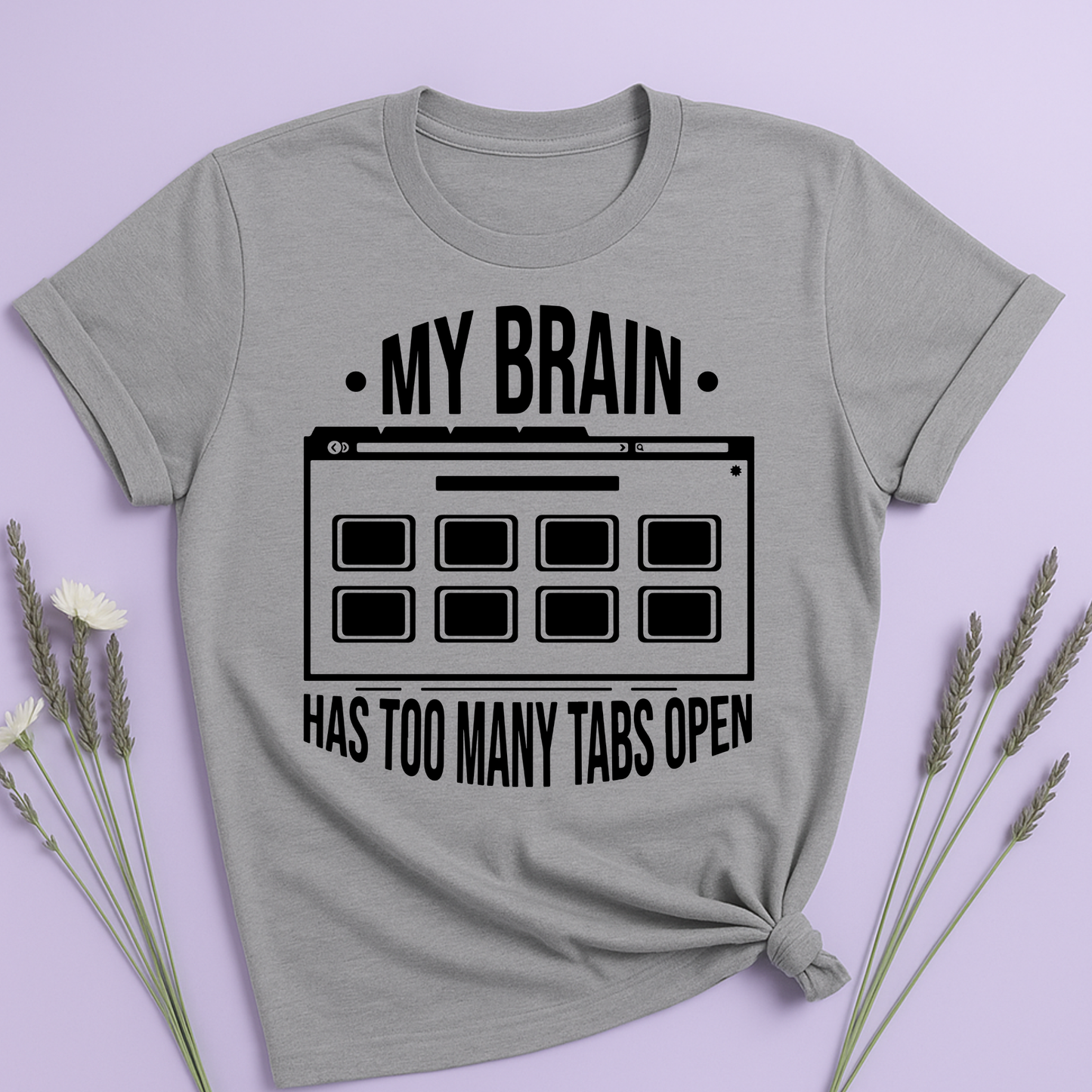 My brain has too many tabs open T-shirt