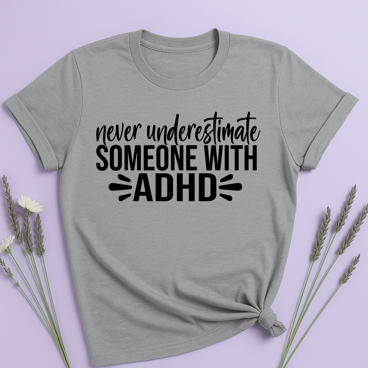 Never underestimate someone with ADHD T-shirt