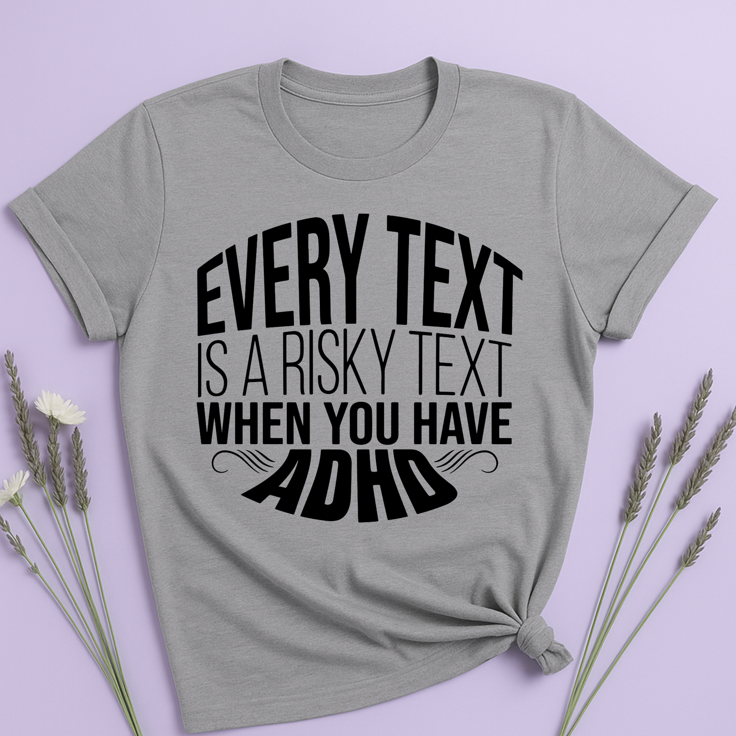 Every text is a risky text T-shirt