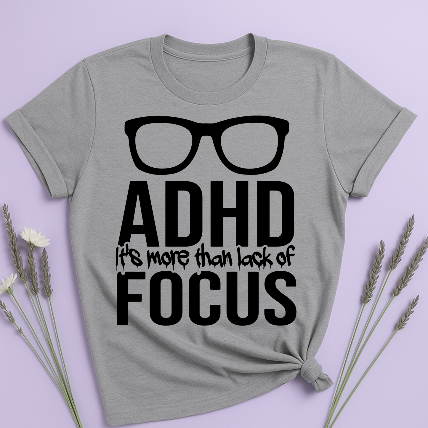 ADHD It's more than lack of Focus T-shirt